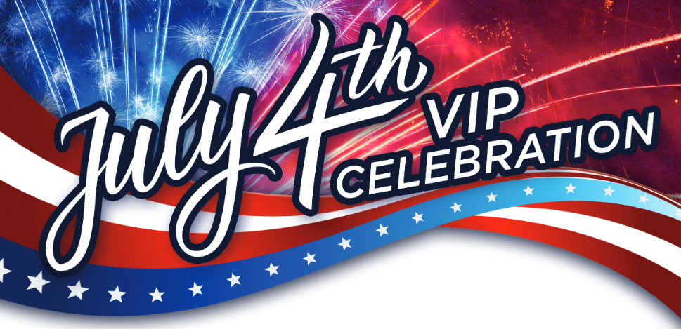 July 4th VIP Celebration